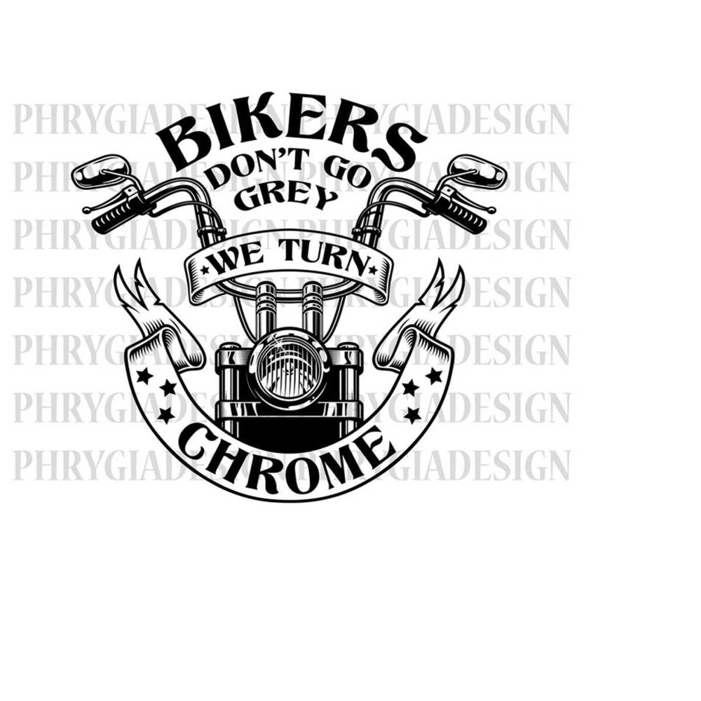 MR-1832024225613-bikers-dont-go-grey-we-turn-chrome-svg-png-motorcycle-svg-motorcycle-shirt-svg-biker-svg-biker-t-shirt-digital-download-image-1.jpg