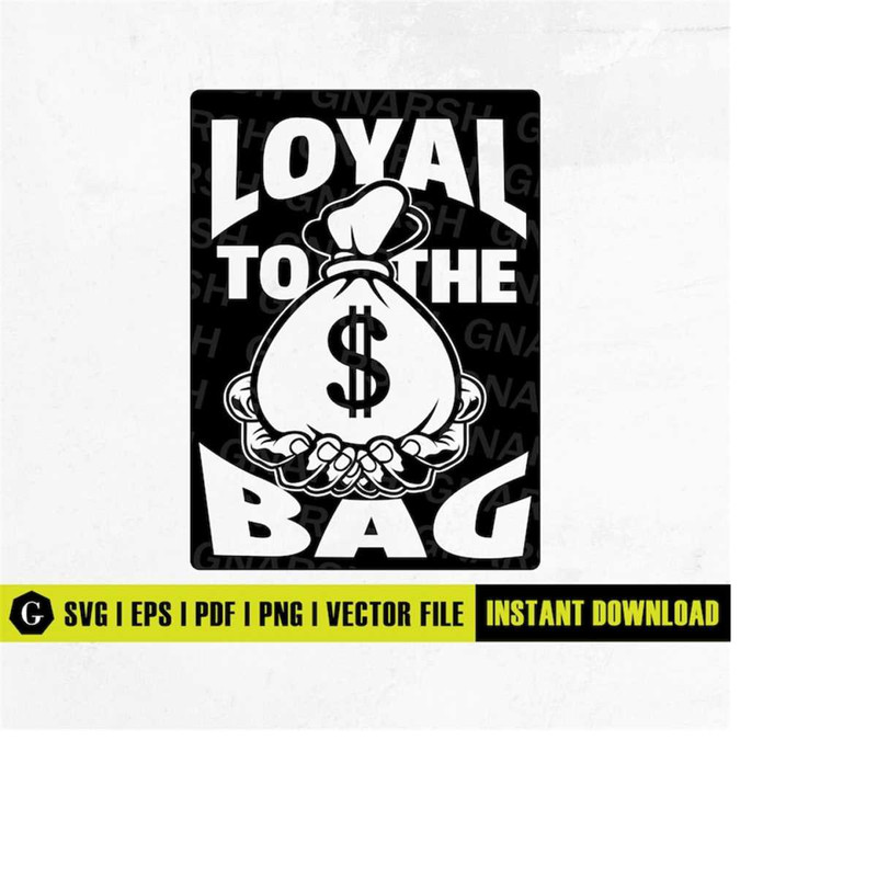 MR-193202482544-loyal-to-the-bag-svg-hand-holding-rich-ghetto-trap-city-street-urban-thug-gangster-quote-cut-files-clipart-vector-digital-dxf-png-eps-ai-image-1