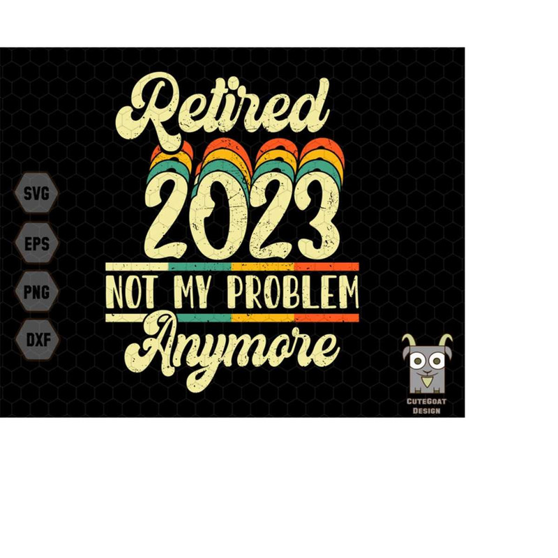 MR-1932024121329-vintage-retired-2023-svg-retired-2023-svg-retired-2023-not-my-problem-anymore-svg-retirement-svg-svg-for-cricut-and-silhouette-image-1.jpg