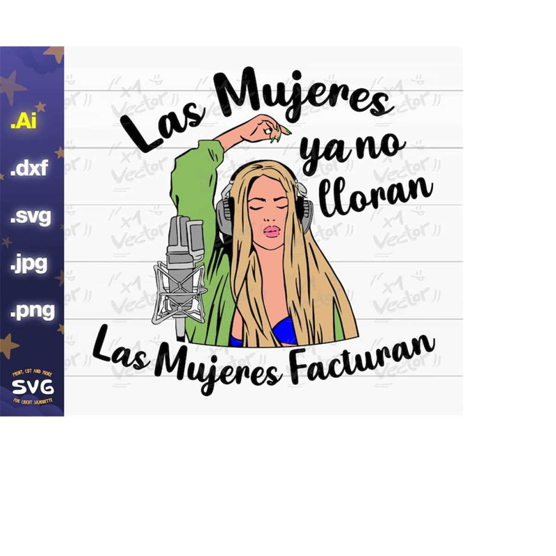 MR-213202462438-shakira-las-mujeres-ya-no-lloran-las-mujeres-facturan-pngsvgjpgdxf-print-and-cut-digital-files-cricut-silhouette-files-download-image-1.jpg