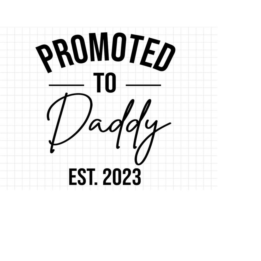 MR-21320247196-promoted-to-daddy-est-2023-svg-promoted-to-daddy-svg-daddy-svg-daddy-2023-svg-daddt-to-be-svg-new-daddy-svg-new-baby-svg-cut-file-image-1.jpg