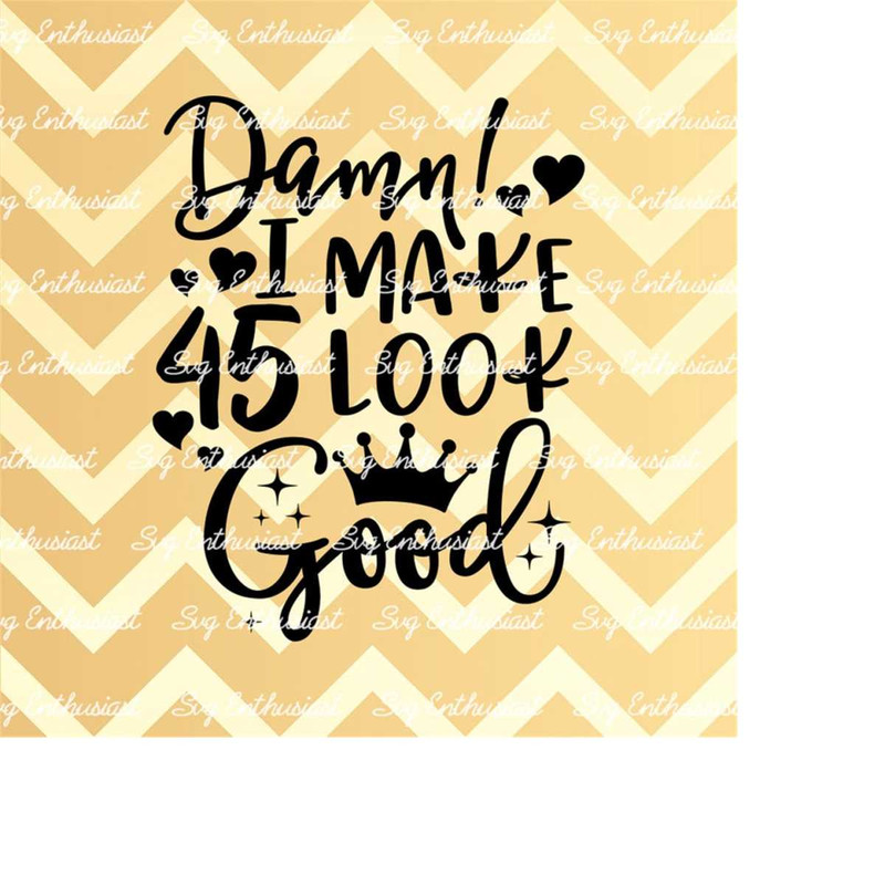 MR-2132024101149-damn-i-make-45-look-good-svg-45th-svg-forty-fifth-svg-45th-birthday-svg-45-fabulous-svg-iron-on-file-clip-art-vector-sayings-image-1.jpg