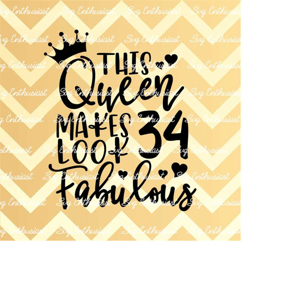 MR-2132024101923-this-queen-makes-34-look-fabulous-svg-34th-svg-thirty-four-svg-34th-birthday-svg-34-fabulous-svg-svg-cut-clip-art-vector-sayings-image-1.jpg