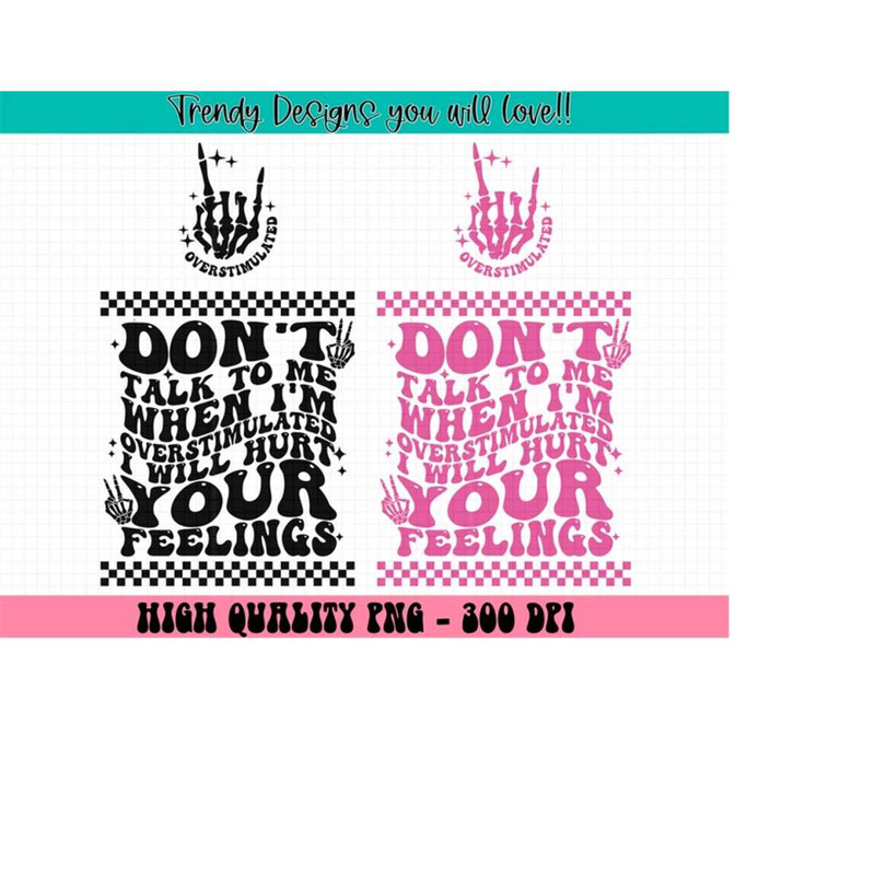 MR-213202415550-dont-talk-to-me-when-im-overstimulated-i-will-hurt-your-feelings-png-overstimulated-png-hurt-your-feelings-png-trendy-png-image-1.jpg