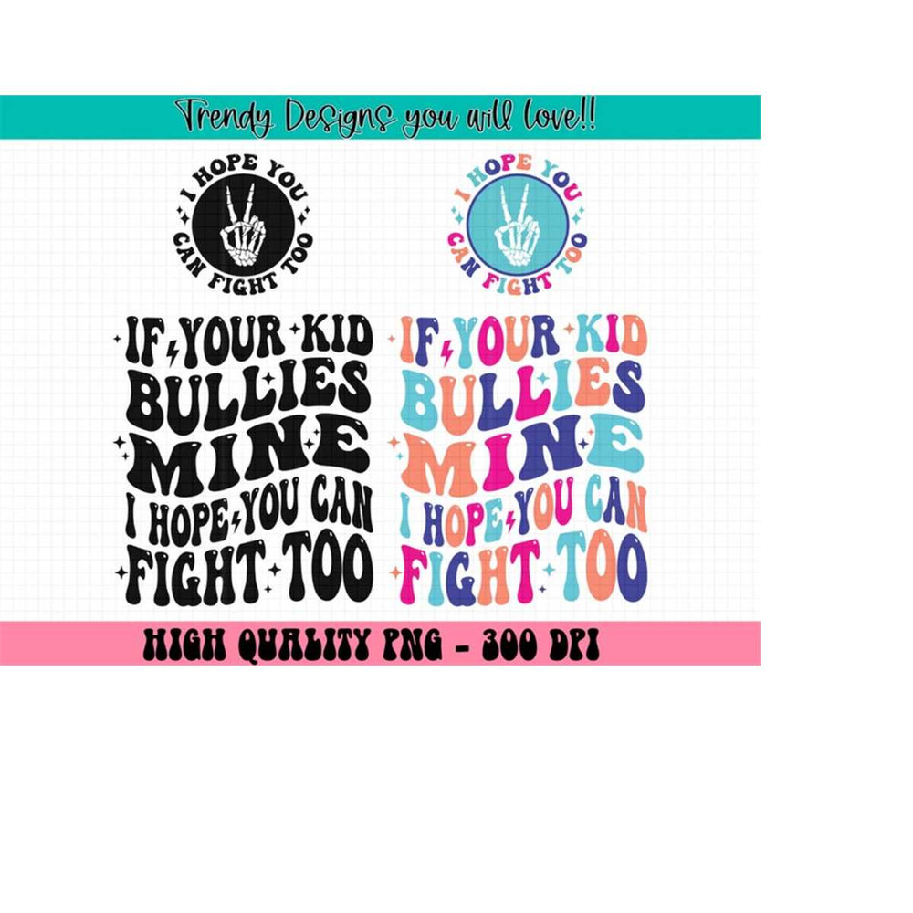 MR-2132024154238-if-your-kid-bullies-mine-i-hope-you-can-fight-too-png-digital-download-png-trending-png-downloads-digital-sublimation-image-1.jpg
