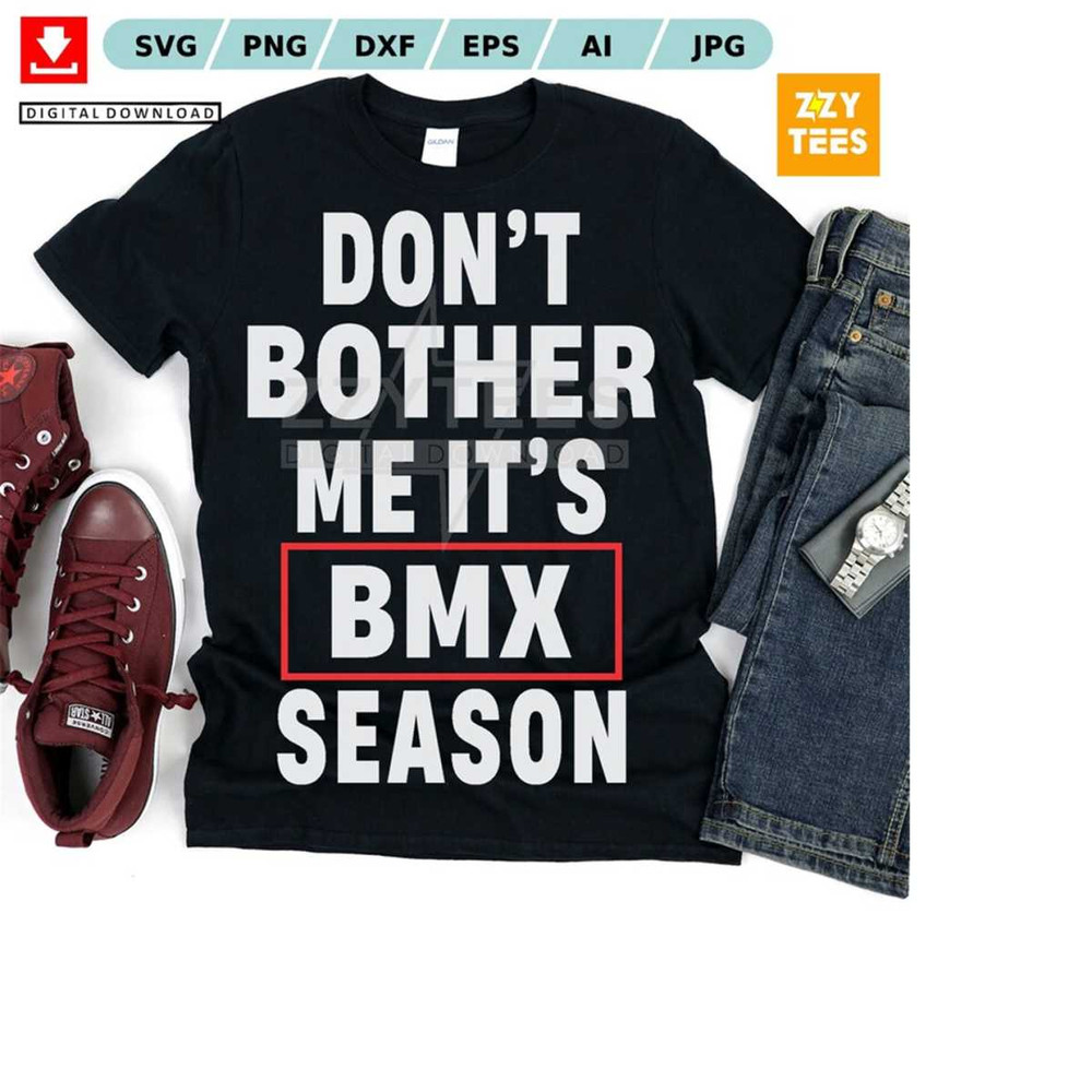 MR-213202417301-dont-bother-me-its-bmx-season-printable-bmx-king-downhill-bikingbiker-rider-cyclist-bicycle-cutfile-print-file-image-1.jpg