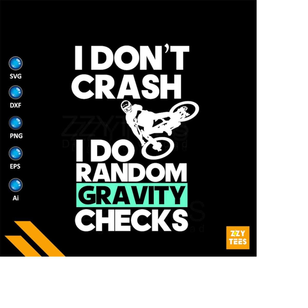 MR-213202417509-i-dont-crash-i-do-random-gravity-check-mtb-king-downhill-bikingbiker-rider-cyclistbike-svgbicycle-cutfile-print-file-digital-download-image-1.jp