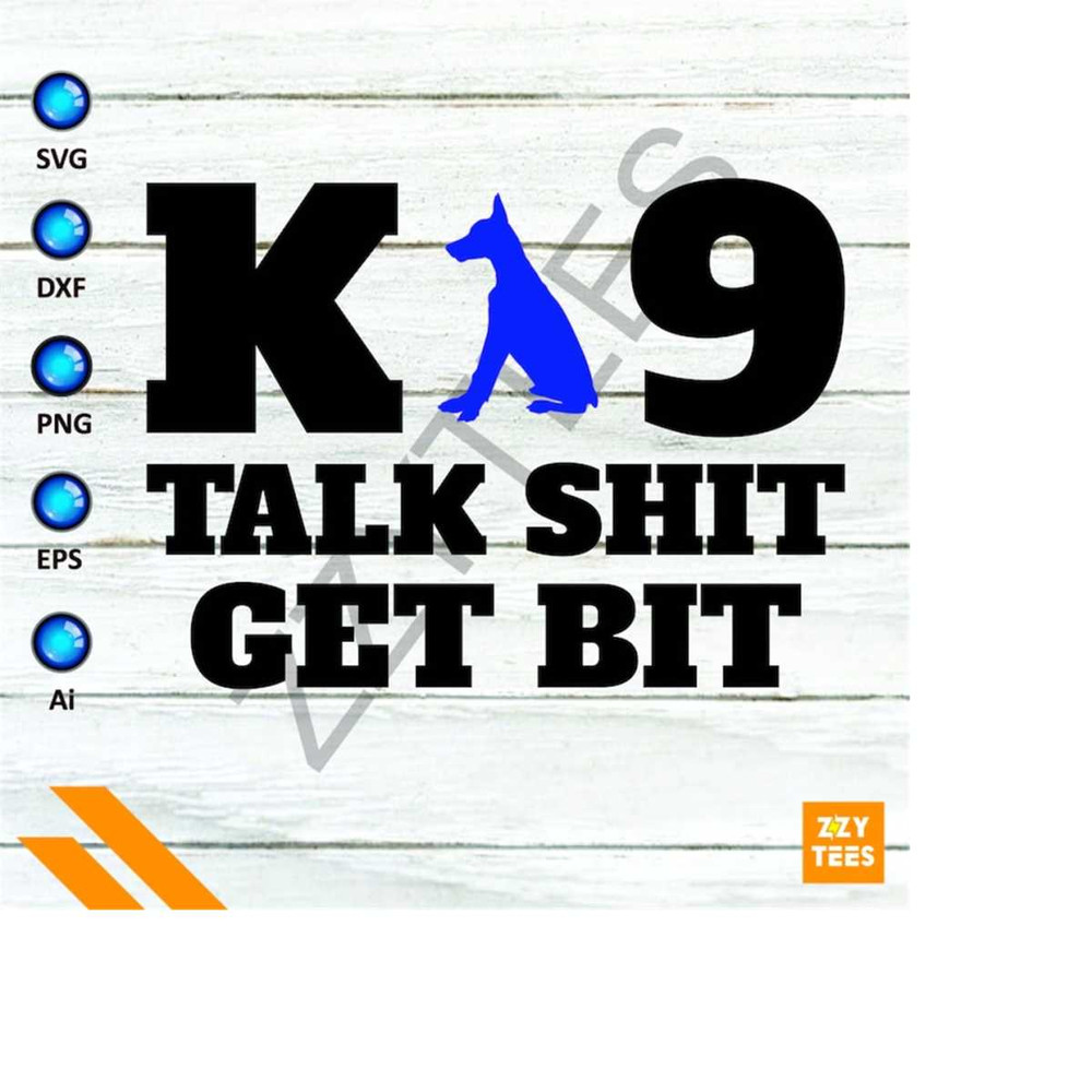 MR-2132024175059-k9-talk-shit-get-bit-funny-dog-svg-png-design-image-1.jpg