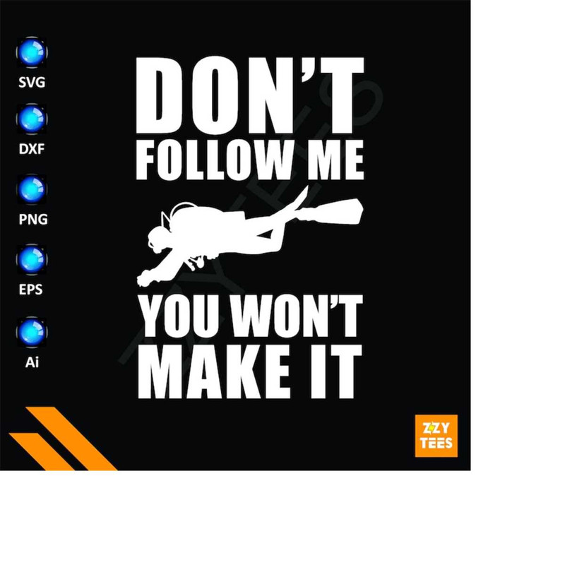 MR-2132024184921-dont-follow-me-you-wont-make-it-funny-diving-svg-swimming-svg-files-for-cricut-diving-dxf-diving-eps-swim-svg-summer-svgscuba-diver-image-1.jpg