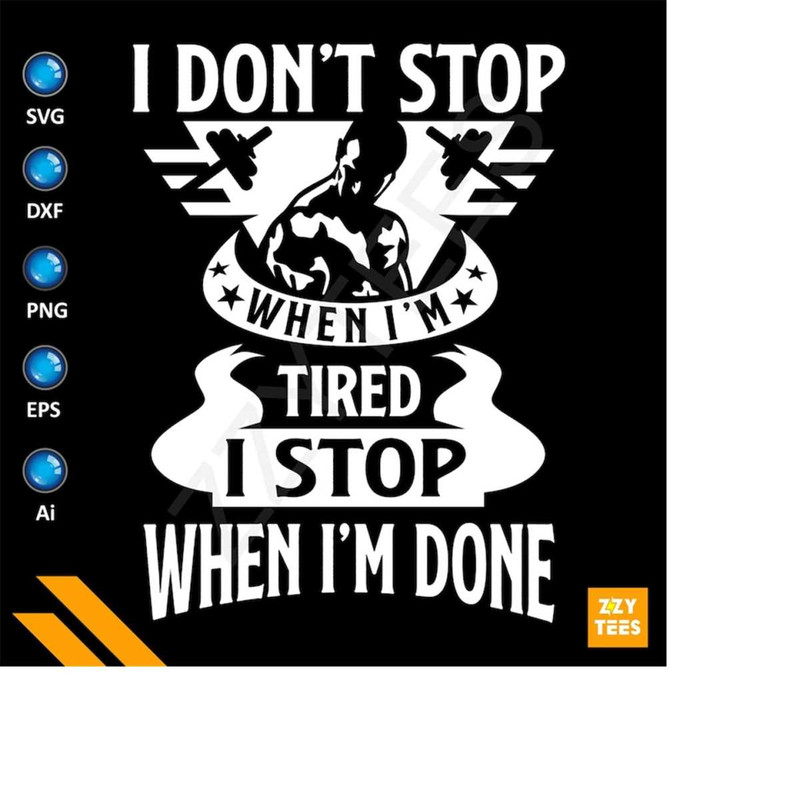 MR-2132024185627-i-dont-stop-when-i-am-tired-i-stop-when-im-done-svg-motivational-fitness-quote-bodybuilding-motivational-svg-personal-trainer-image-1.jpg