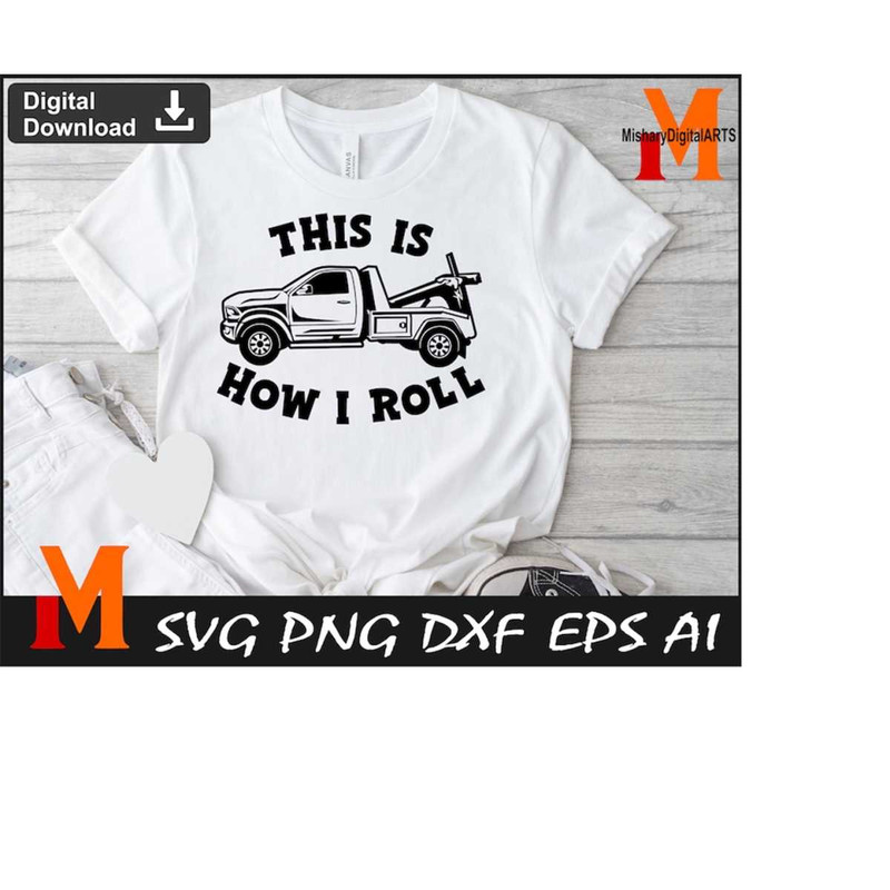 MR-213202421129-this-is-how-i-roll-svg-tow-truck-svg-towing-svg-truck-svg-instant-digital-downloads-image-1.jpg