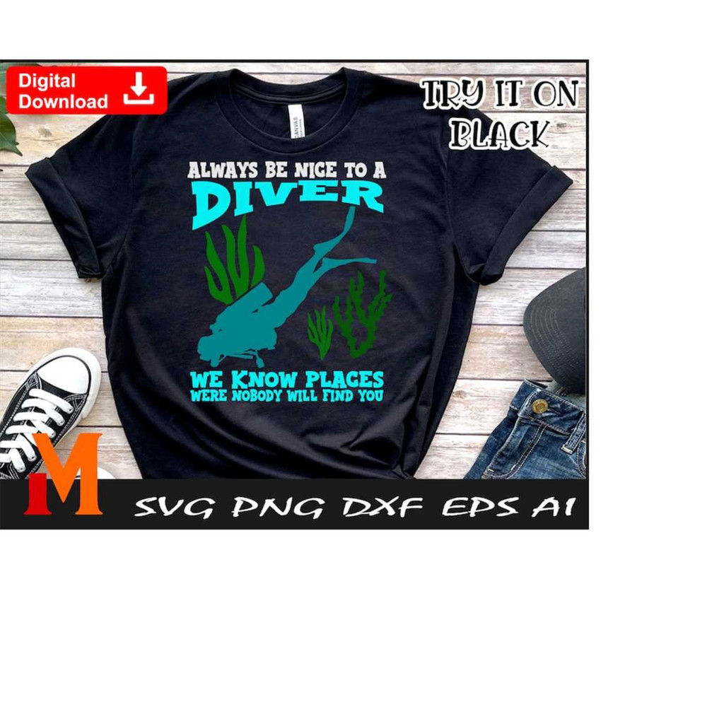 MR-213202421440-always-be-nice-to-a-diver-we-know-places-were-nobody-will-find-you-scuba-diving-svg-dive-svg-ocean-svg-instant-digital-downloads-image-1.jpg
