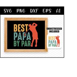 retro golf svg best papa by par - golfing svg, golf cut file, golf clipart, golfer svg for golf lovers