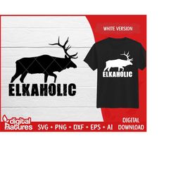 elk hunting svg elkaholic - elk clipart, deer svg, deer hunting svg, antlers svg, elk cut file for hunters