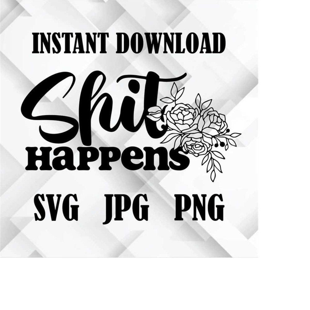 MR-2232024193434-instant-download-png-svg-download-shit-happenspng-instant-download-image-1.jpg