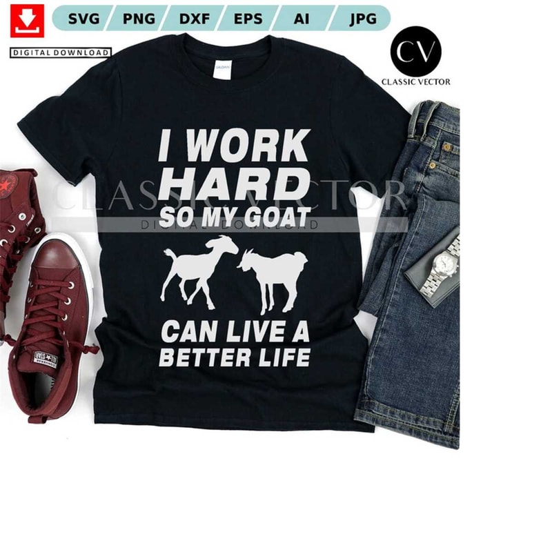MR-233202411430-i-work-hard-so-my-goat-can-live-a-better-life-goat-digital-download-goat-art-goat-files-goat-vector-goat-digital-files-image-1.jpg