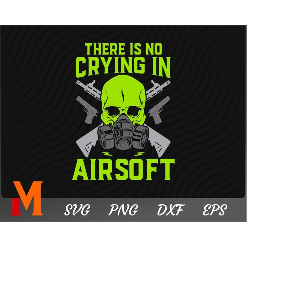 MR-233202418372-there-is-no-crying-in-airsoft-airsoft-svg-airsoft-gun-svg-airsoft-clipart-tactical-svg-paintball-svg-for-airsoft-player-image-1.jpg