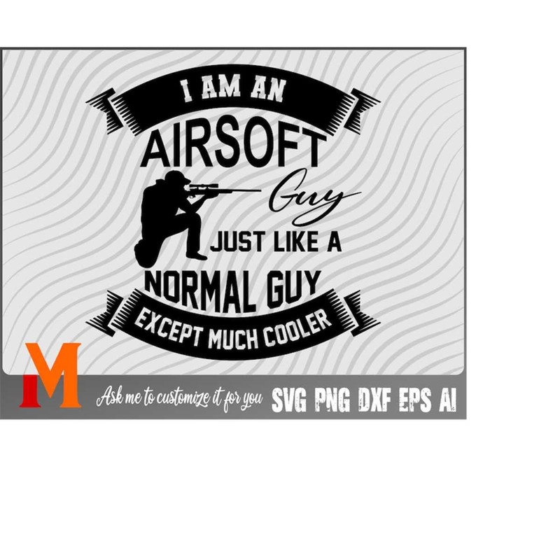 MR-233202418408-i-am-an-airsoft-guy-just-like-a-normal-dad-but-much-cooler-airsoft-svg-airsoft-gun-vector-airsoft-clipart-cut-file-for-airsoft-player-image-1.jp