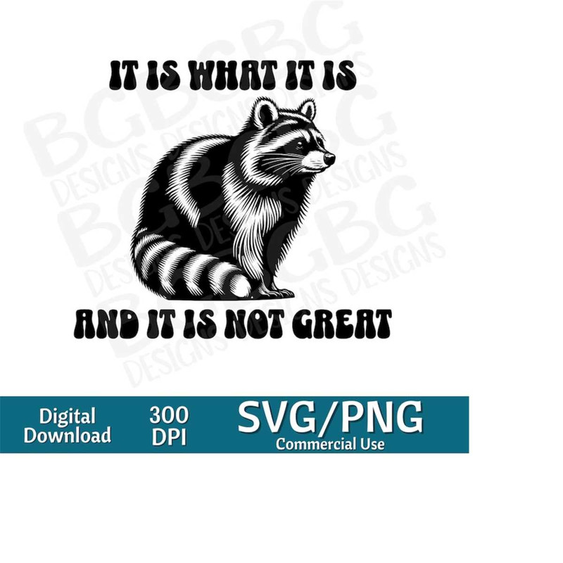 MR-24320242134-it-is-what-it-is-and-it-is-not-great-svg-raccoon-meme-png-trash-panda-png-raccoon-meme-vector-graphic-laser-engraver-cnc-clip-art-image-1.jpg