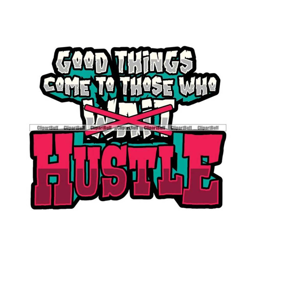 MR-2632024212840-good-things-come-to-those-who-wait-hustle-trap-plug-grind-street-fashion-grind-rap-rapper-hip-hop-art-hustling-color-design-jpg-png-svg-cut-ima