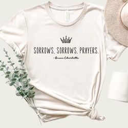 sorrows sorrows prayers shirt, queen charlotte fan shirt, sorrows and prayers shirt