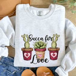 cactus valentine sweatshirt, funny succulent sweater, cute cactus sweatshirt, succa for love vday sweatshirt, galentines