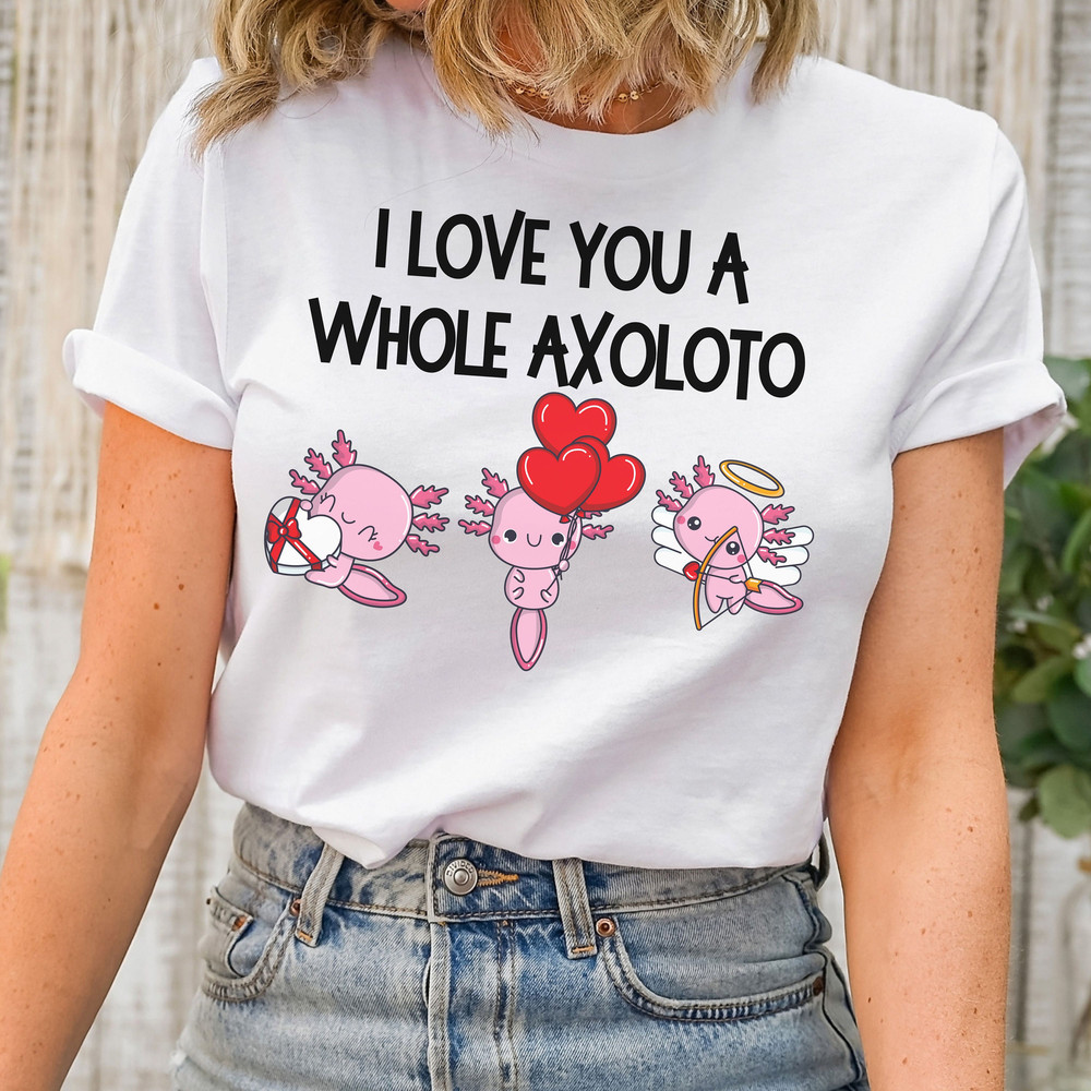 I Love You A Whole Axolotl Valentines Day Shirt, Axolotl Lover Valentines Gifts, Ajolote Vday Shirt, Unisex Kawaii Axolotl Vday Shirt.jpg