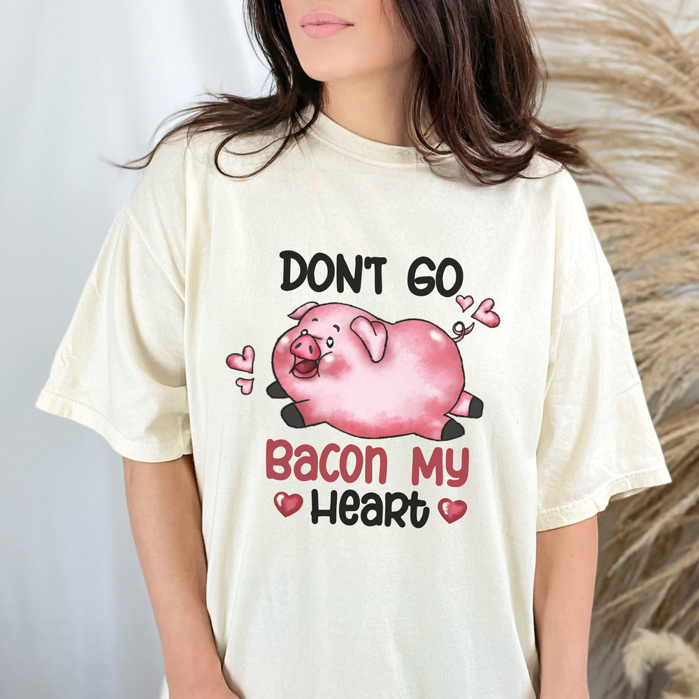 Valentine Day Comfort Colors Shirt, Valentine Pig Don't Go Bacon My Heart, Valentine Gift For Bacon Lovers, Bacon My Heart Valentine Tee.jpg