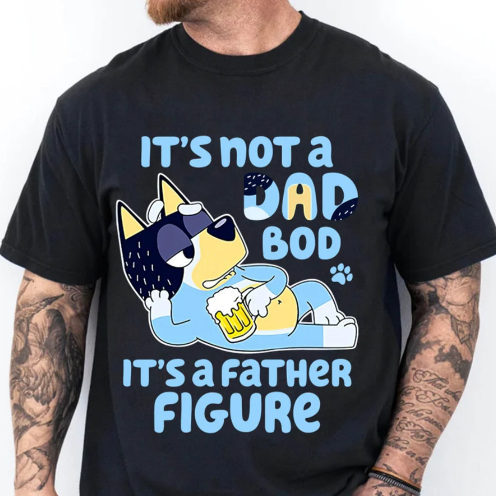 Bluey Dad Shirt, ItS Not A Dad Bod Shirt, Bluey Family Matching Shirt, Bluey Fathers Day 2024 Shirt.png