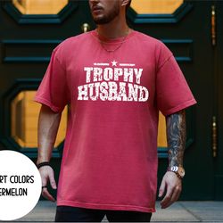 husband shirt, trophy husband shirt, fathers day gift husband, gift from wife, anniversary gift for him, gift for dad