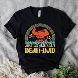 just an ordinary demi dad shirt, maui shirt for dad, disney moana shirt, maui tee, fathers day gift, demi dad tee