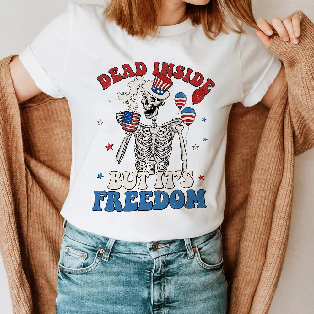 Dead Inside But It's Freedom Shirt, 4th Of July Patriotic Skeleton Shirt, Independence Day Shirt, Funny Fourth Of July, Memorial Day Shirt.jpg