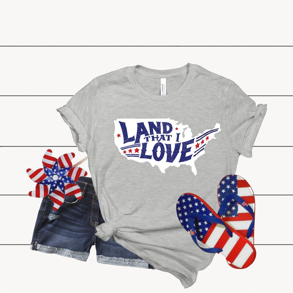 Land That I Love Tshirt, 4th July T Shirt, Fourth Of July Shirt, Patriotic Shirt, Independence Day Shirts, Patriotic Family Shirts.jpg