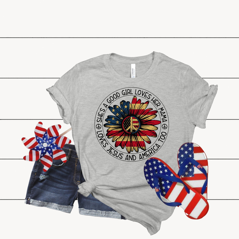 She's a Good Girl, She's Loves her mama, Loves Jesus and America Too, Fourth of July Shirt, Memorial Day Shirt, 4th of July Shirt.jpg
