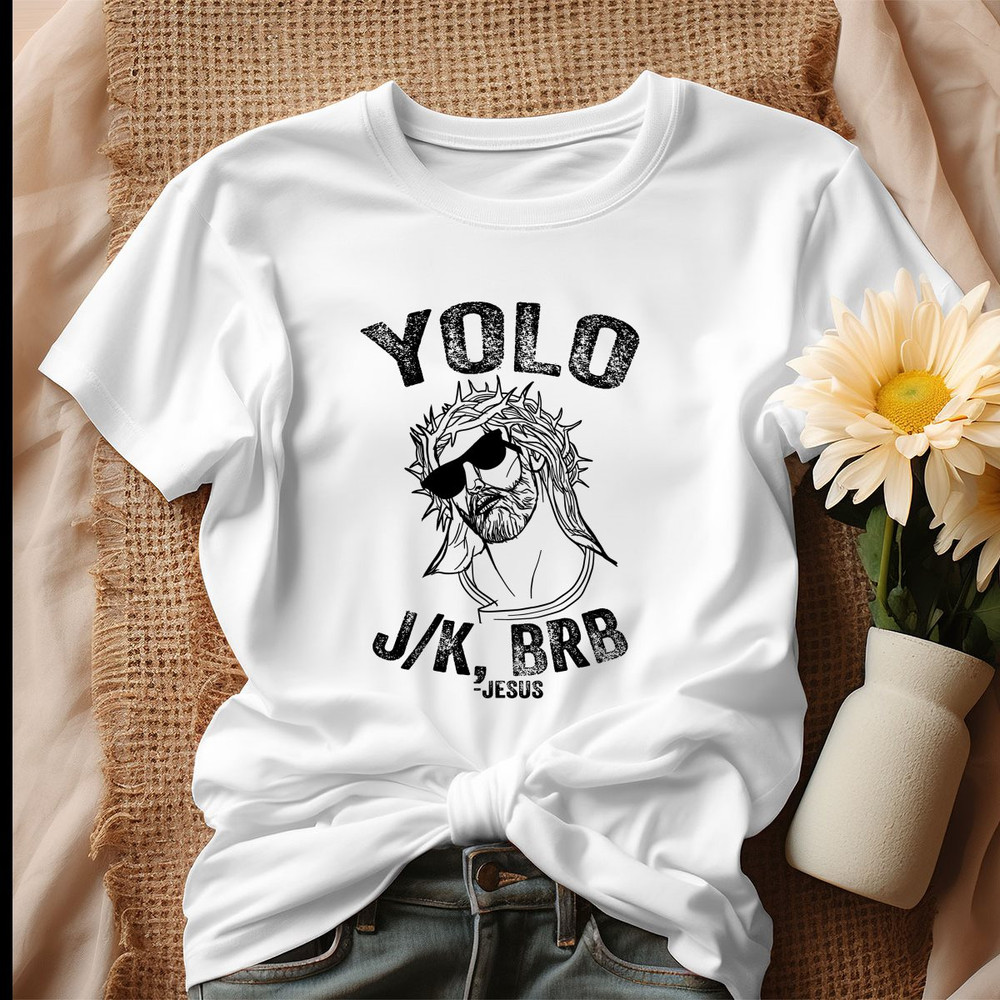 Funny Yolo Jk BRB Jesus Meme Shirt.jpg