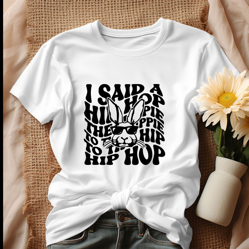 I Said A Hip Hop The Hippie Bunny Shirt, Tshirt.jpg