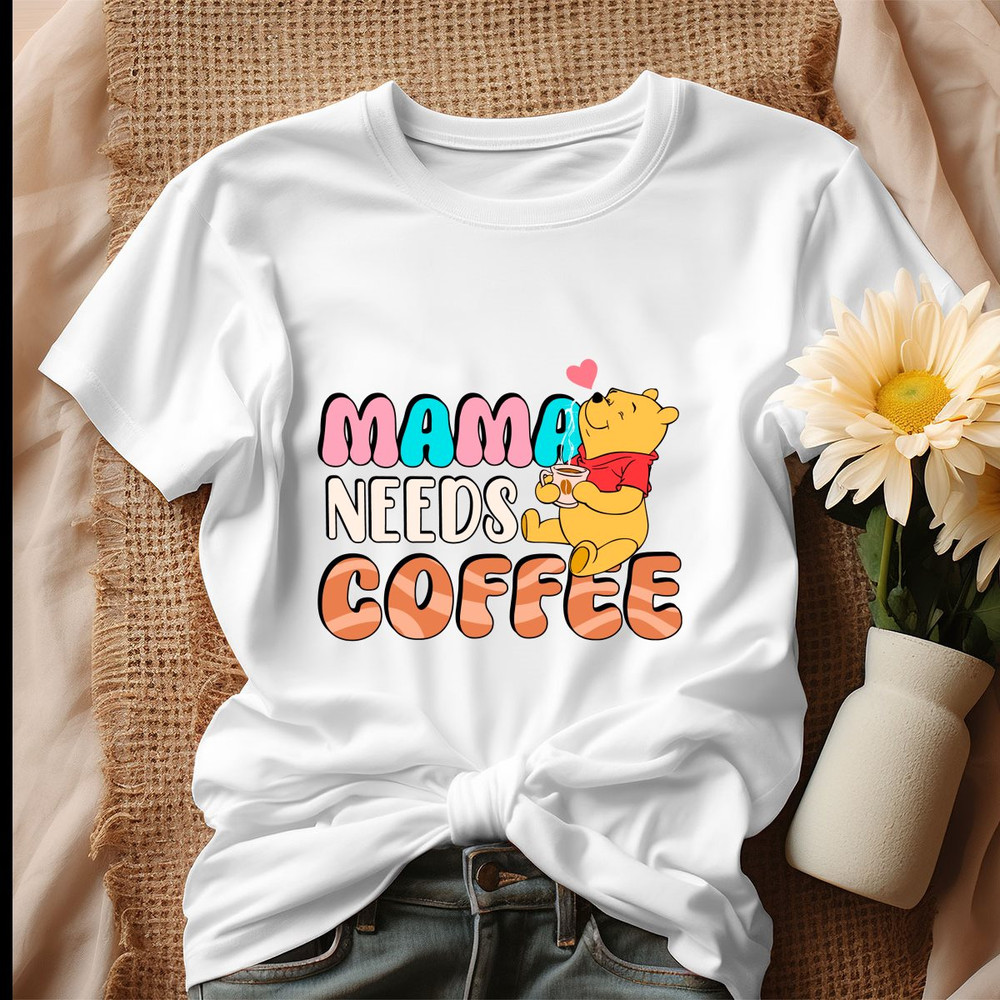 Mama Needs Coffee Winnie The Pooh Shirt.jpg