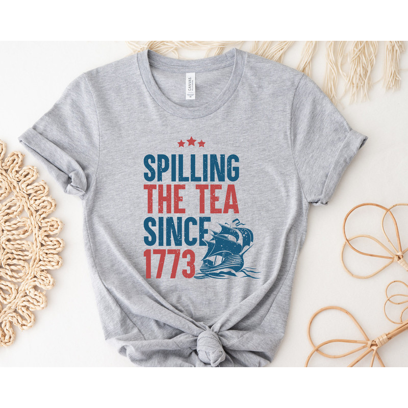 Spilling The Tea Since 1773 Shirt, 4th Of July Shirt, Patriotic Shirt, Usa Shirt, Boston Tea Party, Fourth Of July Shirt, American Shirt.jpg