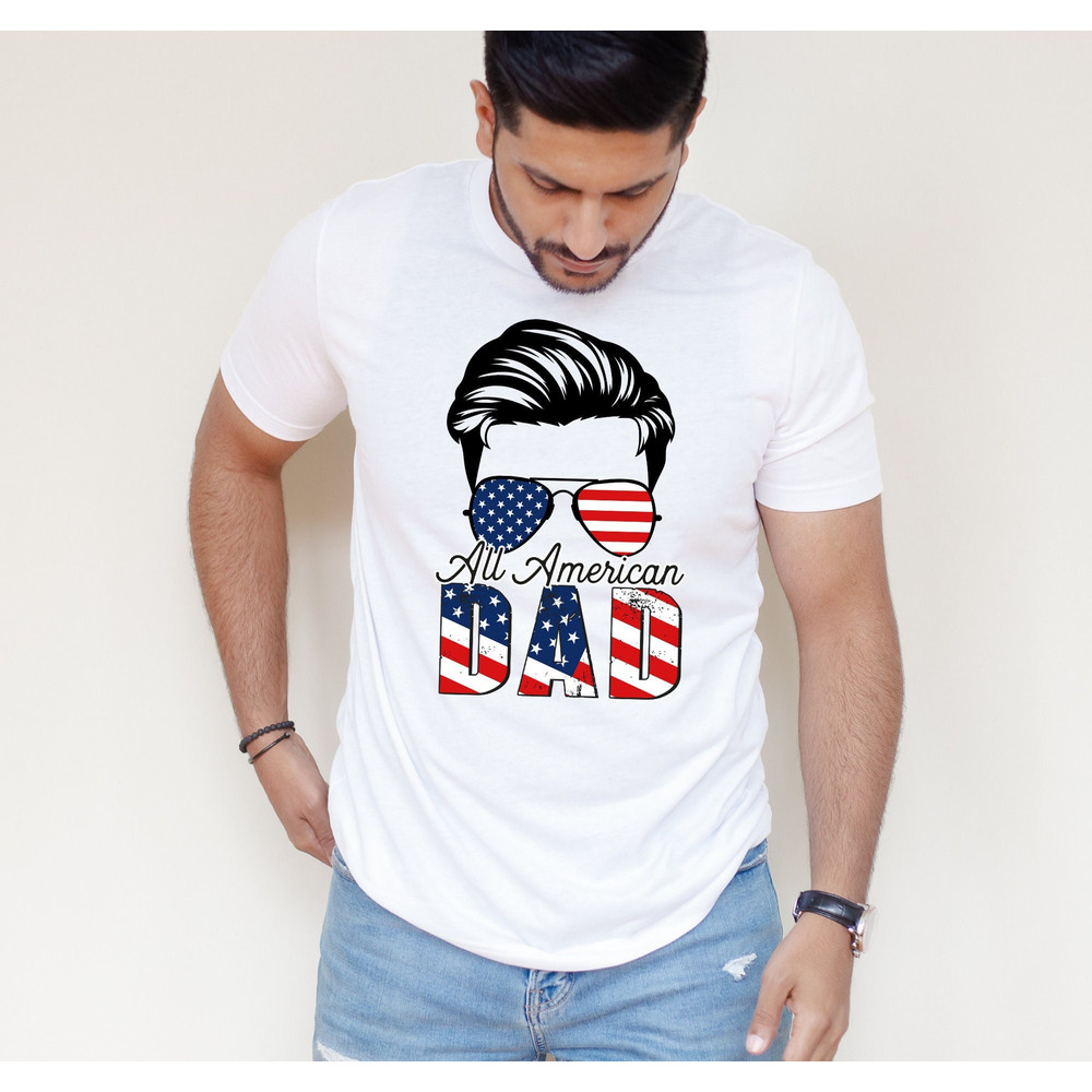 All American Dad, Dad Fourth of July Shirts, Independence Day Shirt, 4th of July T-Shirt, America Shirts.jpg