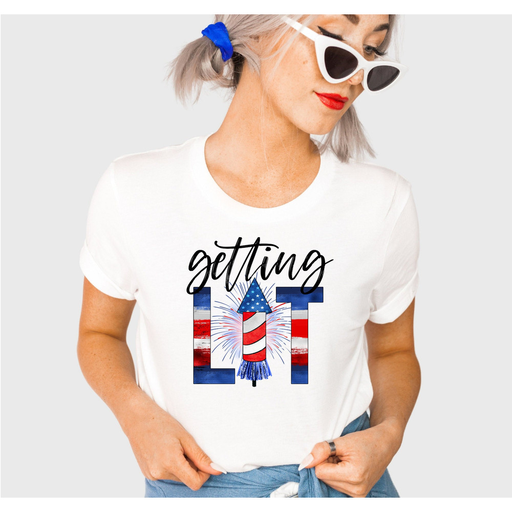 Getting Lit Shirt, Fourth of July Shirts, July 4th Shirt, Fireworks Shirt, Independence Day Shirt, 4th of July T-Shirt, America Shirts.jpg