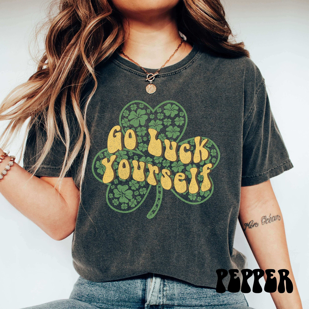 Go Luck Yourself Shirt, Comfort Colors Clover Shamrock Smile St. Patrick's Day Shirt,Cute St. Patrick's Day Tee, St. Patty's Day, Luck Irish.jpg
