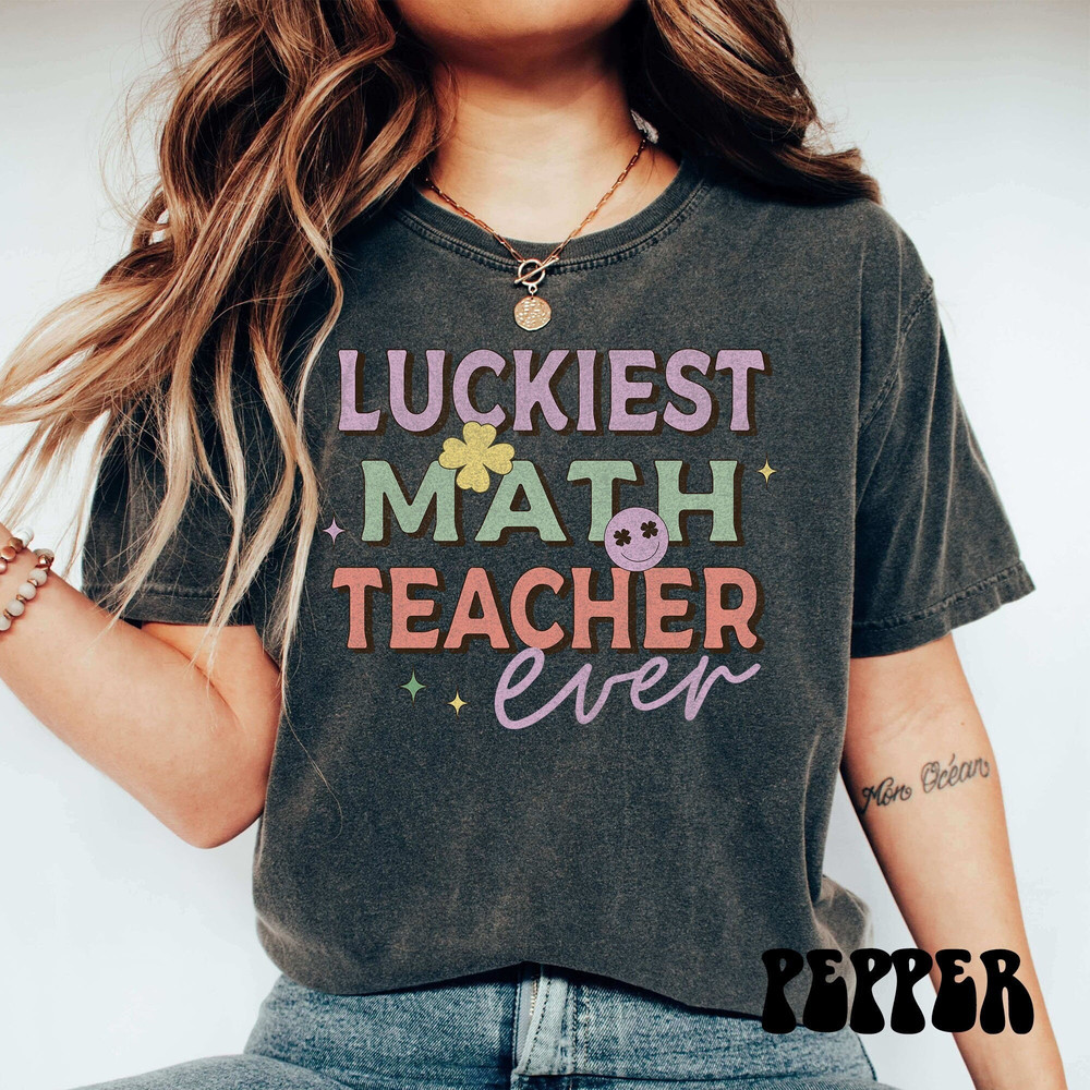 Luckiest Math Teacher Shirt, Comfort Colors St. Patrick's Day Teacher Shirt, St. Paddy's Day Teaching Tee, Saint Patrick Math Teacher Crew.jpg