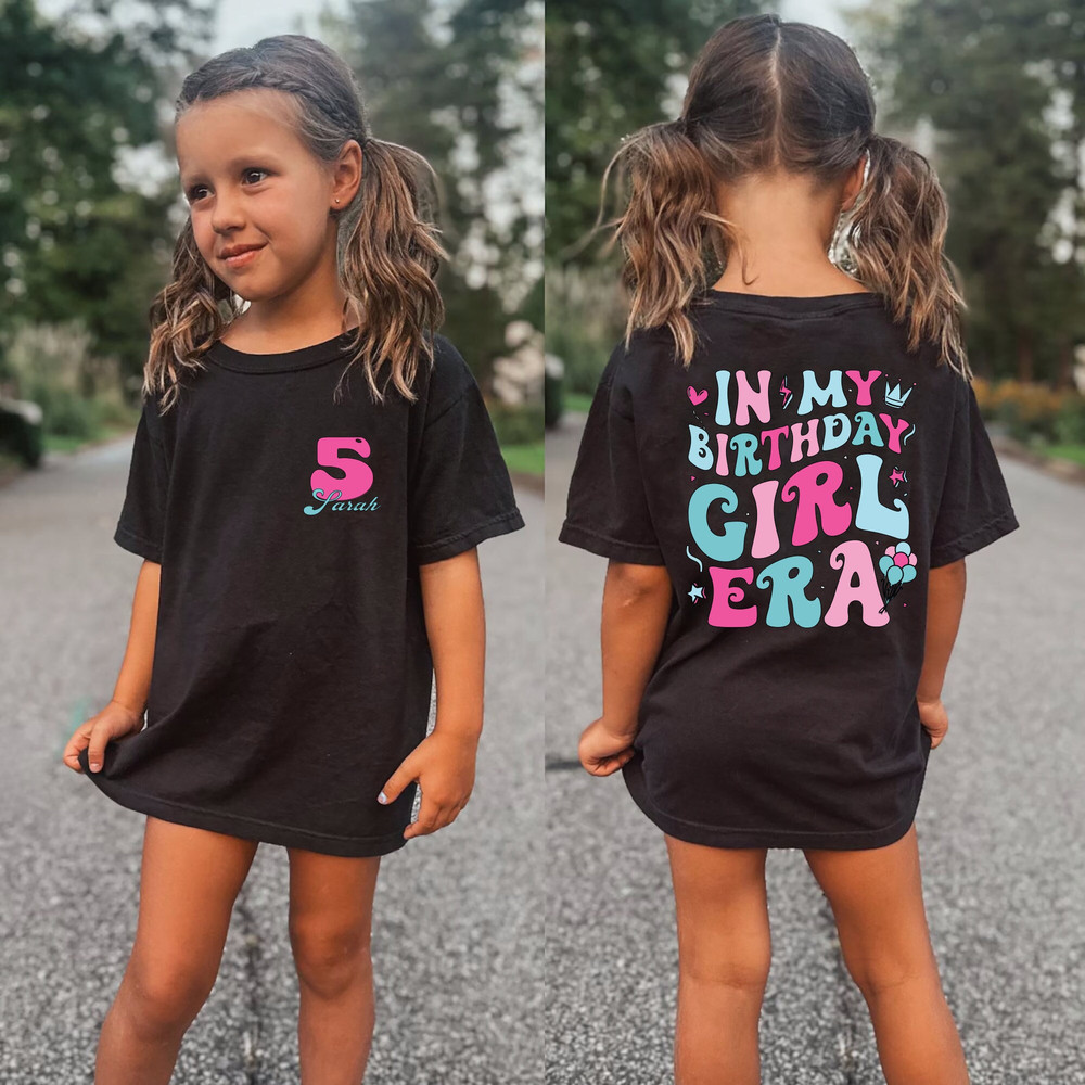 Custom In My Birthday Girl Era Shirt, Kids Birthday Shirt, Retro Birthday Girl Gift, Birthday Toddler Tee, Girls Birthday Tee, Birthday Gift.jpg