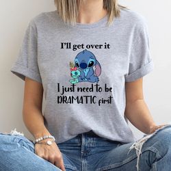 i'll get over it i just need to be dramatic first shirt, hoodie disney stitch hoodie, stitch sweatshirt ohana means fami