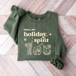 full of holiday spirit sweatshirt, christmas spirits sweater, christmas gifts, holiday shirt, christmas drinks shirt, ch
