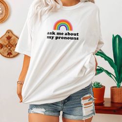 ask me about my pronouns shirt, queer shirt lgbtq shirt pride shirt lesbian