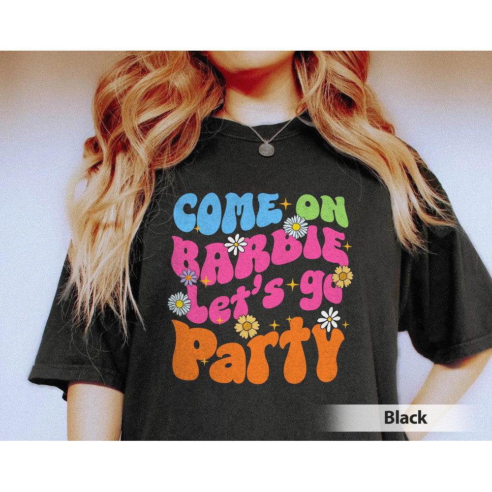 Come on Baby Lets Go Party Comfort Colors Shirt, Barbenheimer Shirt, Margot.jpg