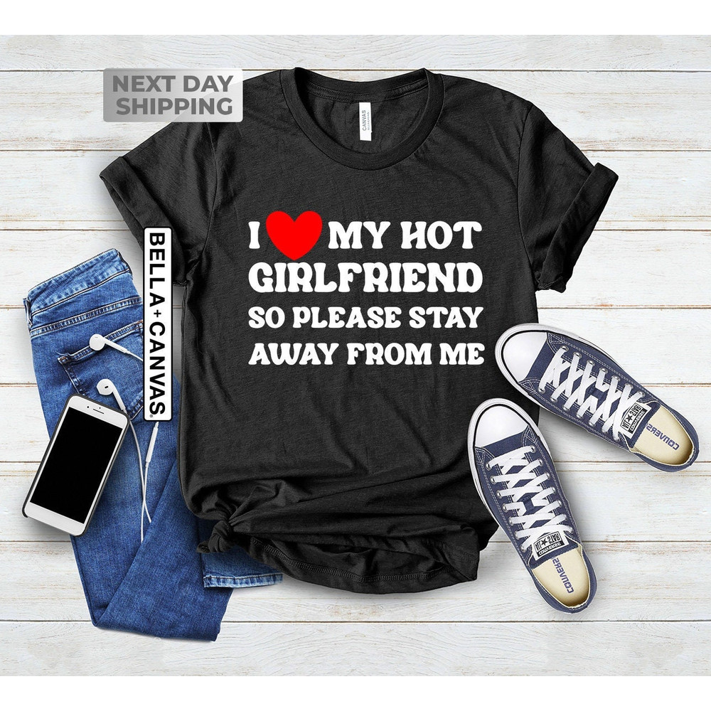 I Love My Hot Girlfriend, Valentines Day Shirts, Boyfriend Gift, Valentines Day, Gift for Boyfriend, Valentine Shirt, Funny Gifts for Him.jpg
