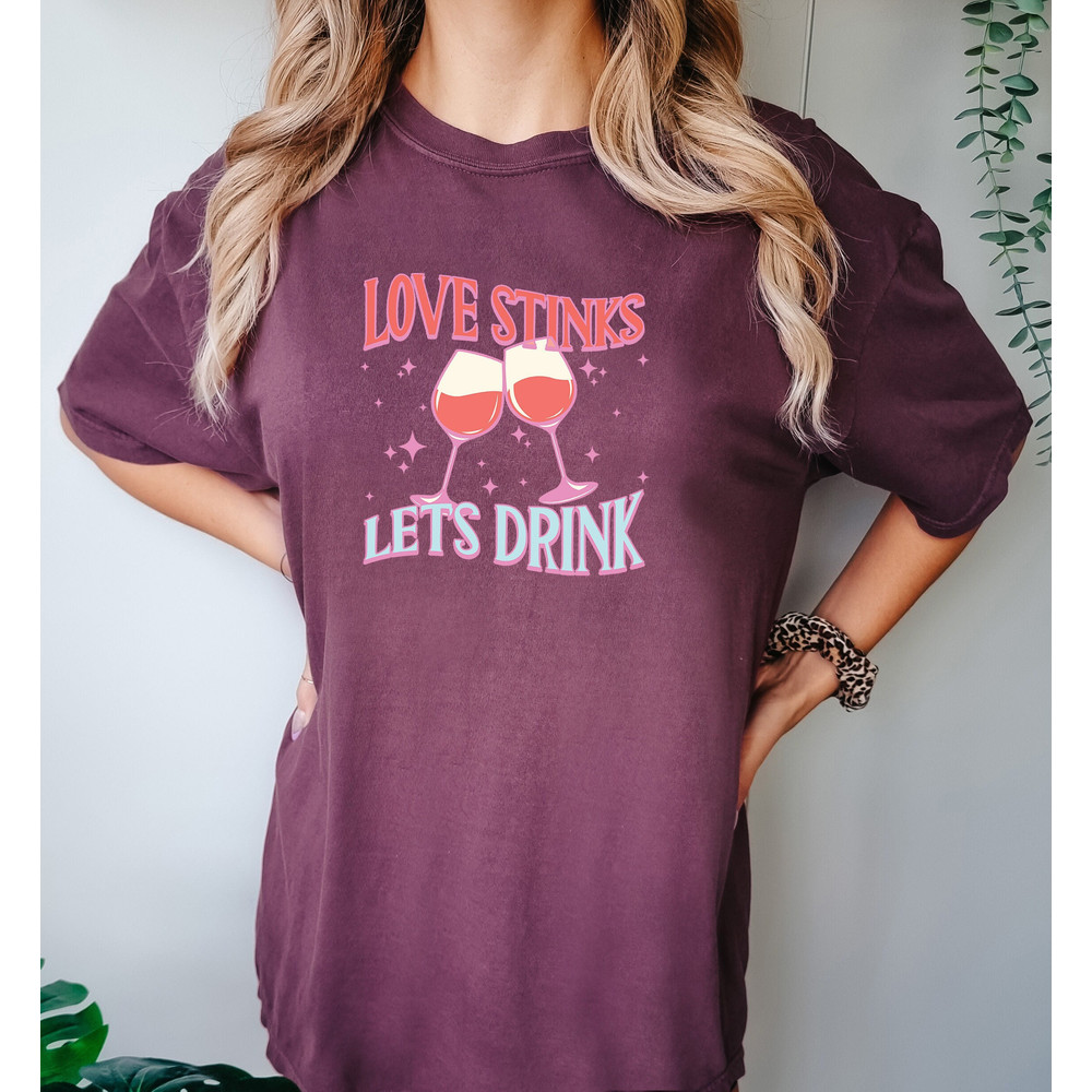 Love Stinks Let's Drink Shirt, Funny Valentines Day Shirt, Galentines Day Shirt, Anti Valentines Day, Shirt for Women, Comfort Colors® Shirt.jpg