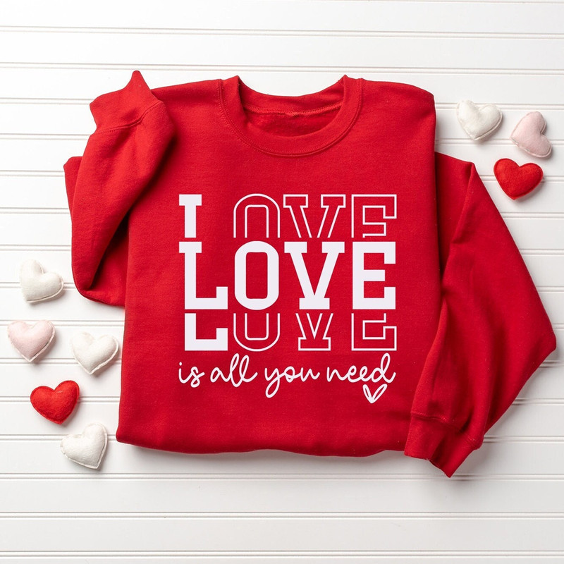 Love Sweatshirt, Valentine Sweatshirt, Valentines Day, Heart Sweatshirt, Valentines Day Gift for Her, Women's Sweater, Love Is All You Need.jpg